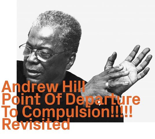 Point Of Departure To Compulsion!-Revisited - CD Audio di Andrew Hill