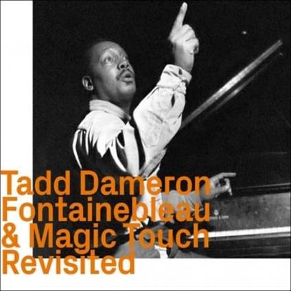 Fontainebleau & Magic Touch - CD Audio di Tadd Dameron