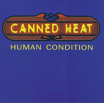 Human Condition - CD Audio di Canned Heat