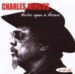 Thrice Upon a Time - CD Audio di Charles Mingus