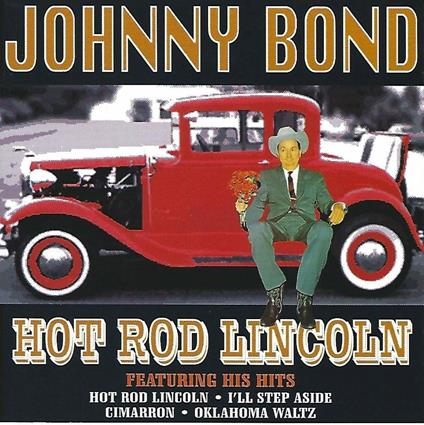 Hot Rod Lincoln - CD Audio di Johnny Bond