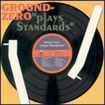 Plays Standards - CD Audio di Ground Zero