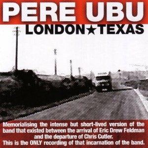 London Texas - CD Audio di Pere Ubu