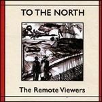 To the North - CD Audio di Remote Viewers