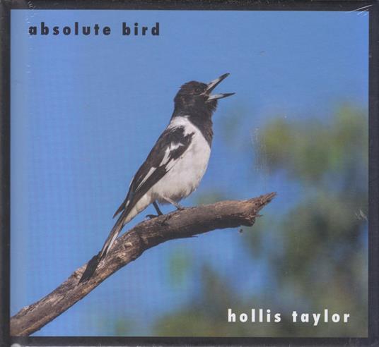 Absolute Bird - CD Audio di Hollis Taylor
