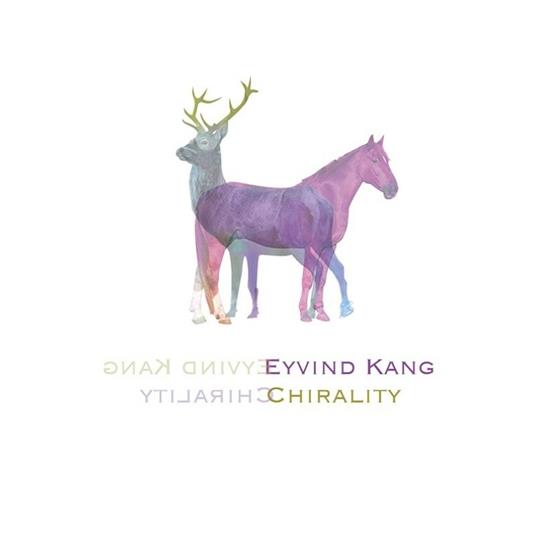 Chirality - CD Audio di Eyvind Kang