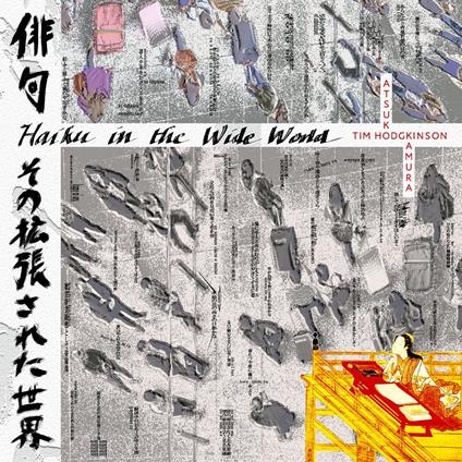 Haiku In The Wide World - CD Audio di Tim Hodgkinson