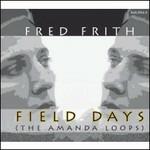 Field Days. The Amanda Loops