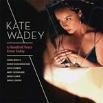 Kate Wadey - Hundred Years From Today