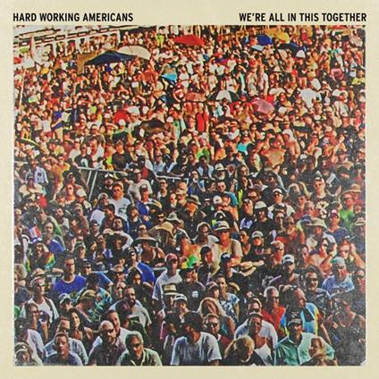We're All in This Together - CD Audio di Hard Working Americans