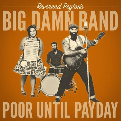 Poor Until Payday - CD Audio di Reverend Peyton's Big Damn Band