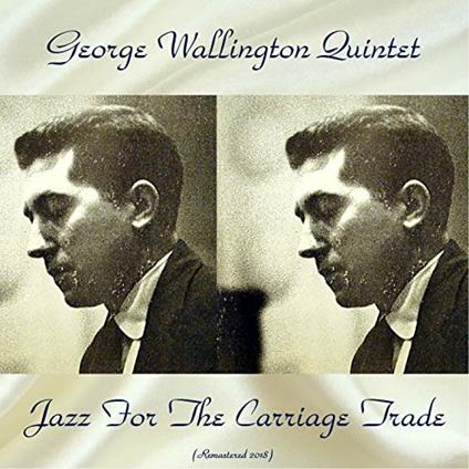 Jazz for the Carriage Trade (Hybrid Mono SACD) - SuperAudio CD ibrido di George Wallington