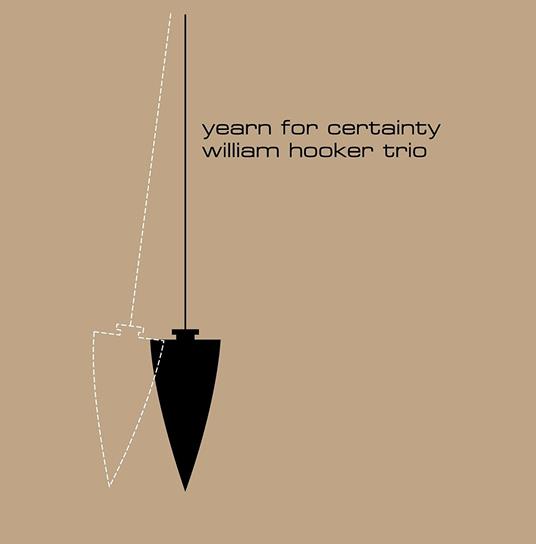 Yearn for Certainty - CD Audio di William Hooker