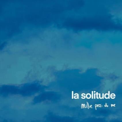 Mille pezzi di me - Vinile LP di La Solitude
