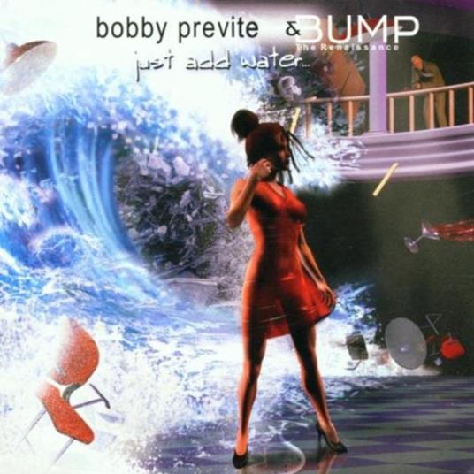 Just Add Water - CD Audio di Bobby Previte,Bump Renaissance