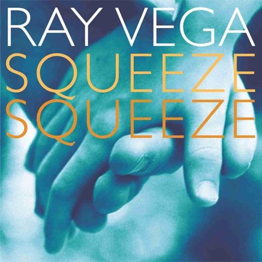 Squeeze Squeeze - CD Audio di Ray Vega