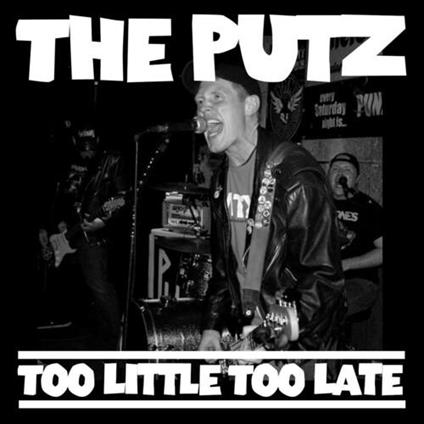 Too Little Too Late - CD Audio di Putz