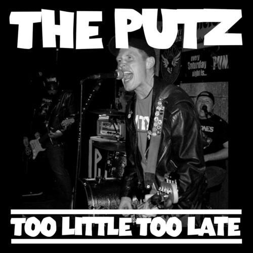 Too Little Too Late - CD Audio di Putz