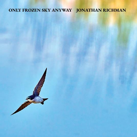 Only Frozen Sky Anyway - CD Audio di Jonathan Richman
