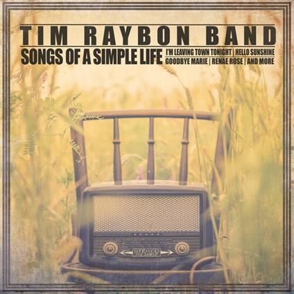 Songs Of A Simple Life - CD Audio di Tim Raybon (Band)