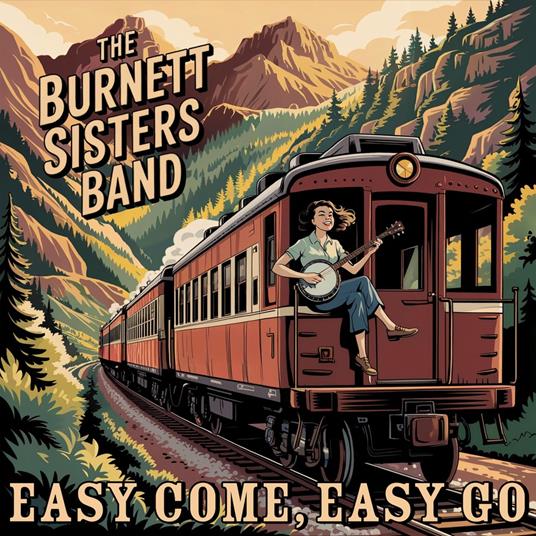 Easy Come, Easy Go - CD Audio di Burnett Sisters Band