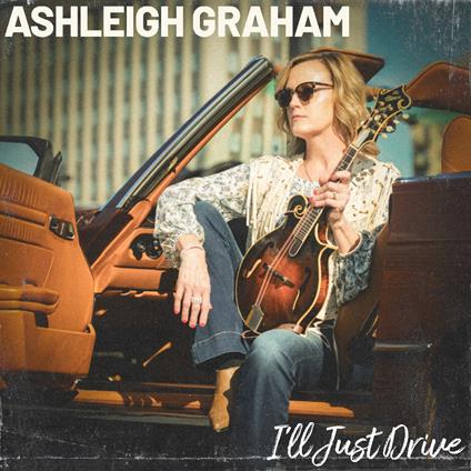 I'll Just Drive - CD Audio di Ashleigh Graham