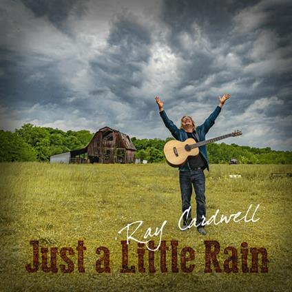 Just a Little Rain - CD Audio di Ray Cardwell