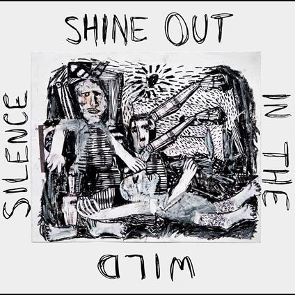 Shine Out in the Wild Silence - CD Audio di Unsacred Hearts