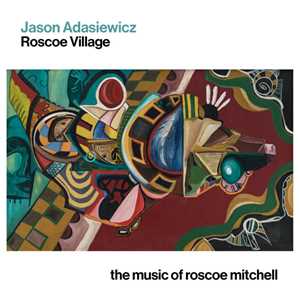 CD Roscoe Village, The Music Of Roscoe Mitc Jason Adasiewicz