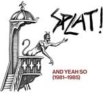 And Yeah So (1981-1985)