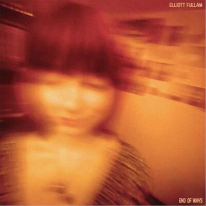 End Of Ways - CD Audio di Elliott Fullam