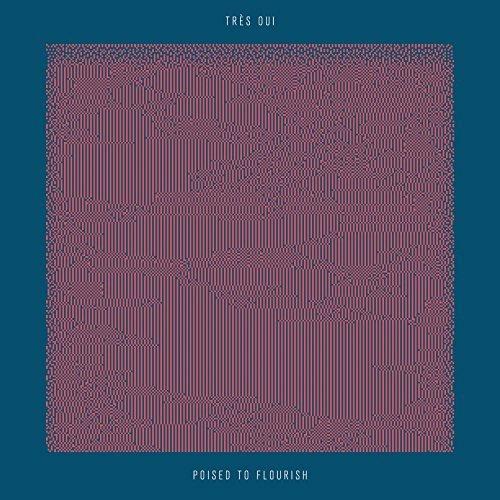 Poised to Flourish - CD Audio di Tres Oui