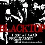 I Ve Got A Baaad Feeling - CD Audio di Blacktop