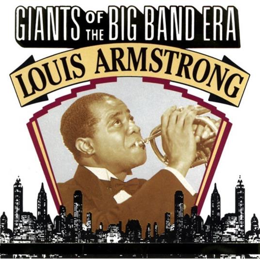 Giants of the Big Band Era - CD Audio di Louis Armstrong