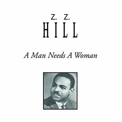 A Man Needs a Woman - CD Audio di ZZ Hill