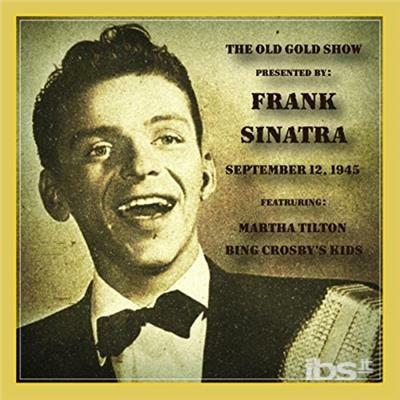 Old Gold Show Presented by Frank Sinatra - CD Audio di Frank Sinatra