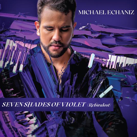 Seven Shades Of Violet - CD Audio di Michael Echaniz