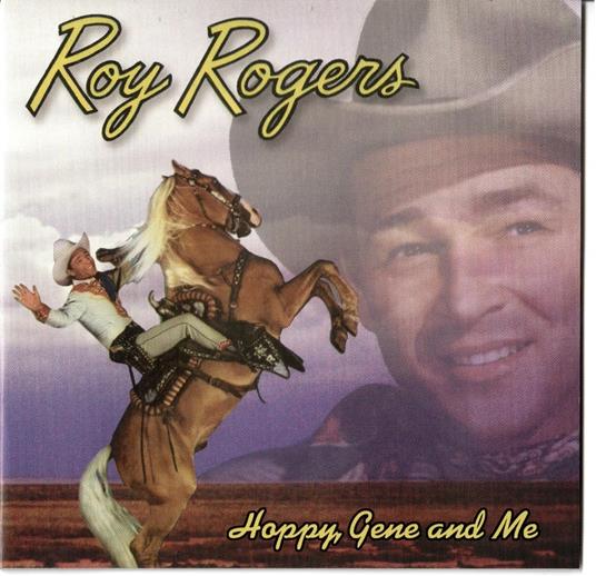 Hoppy, Gene And Me - CD Audio di Roy Rogers