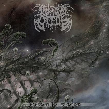 Incessant Hallucinations - CD Audio di Iniquitous Deeds