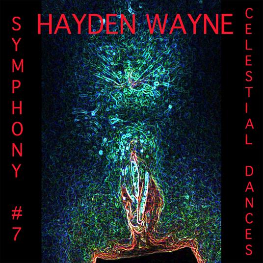 Symphony #7. Celestial Dances - CD Audio di Hayden Wayne