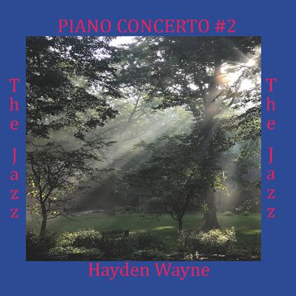 Piano Concerto 2. The Jazz - CD Audio di Hayden Wayne