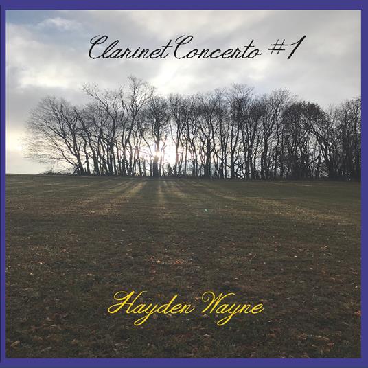 Clarinet Concerto #1 - CD Audio di Hayden Wayne