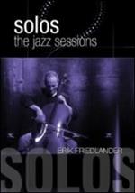 Erik Friedlander. Solos: the Jazz Sessions (DVD)