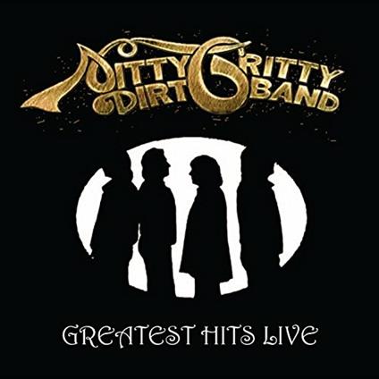Greatest Hits Live - CD Audio di Nitty Gritty Dirt Band