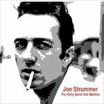 Only Band That Matters. Interview - CD Audio di Joe Strummer