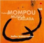 Musica Callada - CD Audio di Frederic Mompou,Steffen Schleiermacher