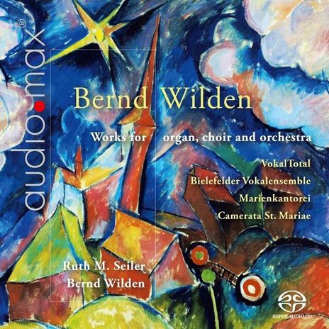 Works For Organ, Chor And Orchestra (Sacd) - SuperAudio CD di Bernd Wilden