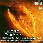 Concerto per violoncello - Sinfonia n.6 - CD Audio di Einar Englund