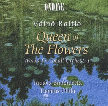 Queen of the Flowers - Musiche per piccola orchestra - CD Audio di Vaino Raitio