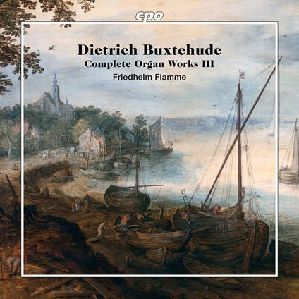 Complete Organ Works III - CD Audio di Dietrich Buxtehude,Friedhelm Flamme